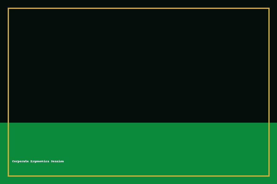 Corporate Ergonomics Session